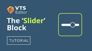 VTS Editor Tutorial - The 'Slider' Block