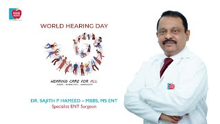 WORLD HEARING DAY | SYMPTOMS OF HEARING LOSS BY DR. SAJITH P. HAMEED-MBBS,MS SPECIALIST ENT SURGEON