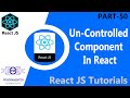 50 | UnControlled Component In React | React Forms | Forms In React | React Ref | React (Hindi/Urdu)