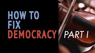 How to Fix Democracy | Documentary, Part 1