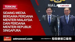 [LANGSUNG] Sidang Media Bersama PM Malaysia dan PM Republik Singapura | 7 Jan 2025