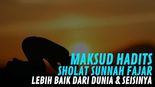 Maksud Hadits Sholat Sunnah Fajar Lebih Baik dari Dunia dan Seisinya | Ustadz Abdul Somad, Lc. MA