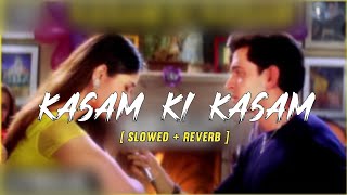 KASAM KI KASAM Lofi ( slowed+reverb) Song | Latest Song | New Lofi Songs 2.0 ‎@BollywoodClassics