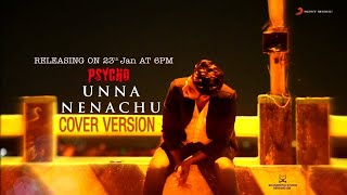 Psycho - Unna Nenachu Cover Song| Gopalakrishnan | Ilayaraja | Nagaraj | Srinimogoo