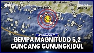 GEMPA BERMAGNITUDO 5,2 GUNCANG DIY, BERPUSAT DI BARAT DAYA GUNUNGKIDUL