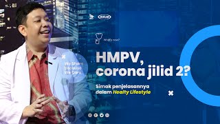 VIRUS HMPV POTENSI PANDEMI? HANYA MENYERANG ANAK KECIL FAKTA ATAU HOAX? - HEALTY LIFESTYLE EPS 1