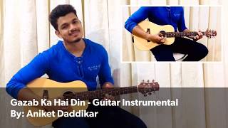 Gazab Ka Hai Din - Aniket Daddikar | Guitar Instrumental | Unplugged Version
