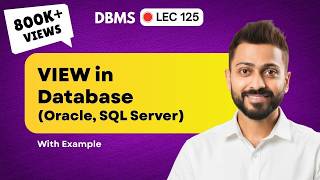 Lec-125: View in Database | Oracle, SQL Server Views | Types of Views