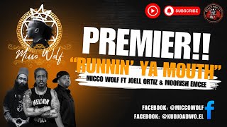 Live Premier!!!! ”Runnin’ Ya Mouth” Micco Wolf ft Joell Ortiz and Moorish Emcee