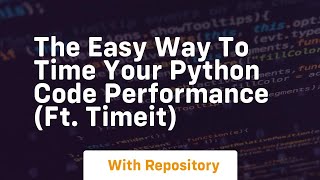 The easy way to time your python code performance ft timeit