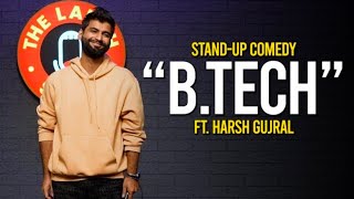 B TECH STAND UP COMEDY HARSH GUJRAL #standupcomedy