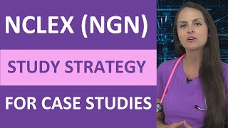 NCLEX NGN Study Plan Strategy for Case Studies | Next Generation NCLEX