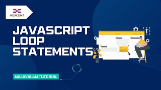 JAVASCRIPT LOOPS | MALAYALAM TUTORIAL | HEXCENT