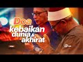 Doa Kebaikan Dunia dan Akhirat - Dr Zulkifli Mohamad al-Bakri