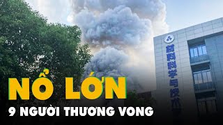 Nổ lớn ở viện nghiên cứu quốc phòng hàng đầu Trung Quốc, 9 người thương vong