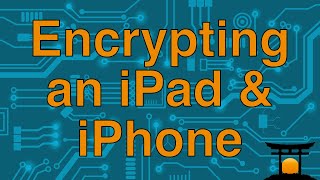 How do I encrypt my iPhone or iPad?