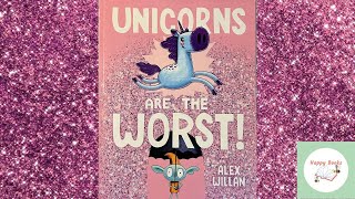 Kid's Read Aloud- Unicorns are the Worst by Alex Willan