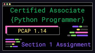 PCAP 1.14 - Section 1 Assignment - Certified Associate Python Programmer