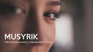 KEBENARAN UNIVERSAL | KEMUSYRIKAN 1