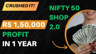 Rs 1,50,000 profit in 1 year | Nifty 50 Shop 2.0