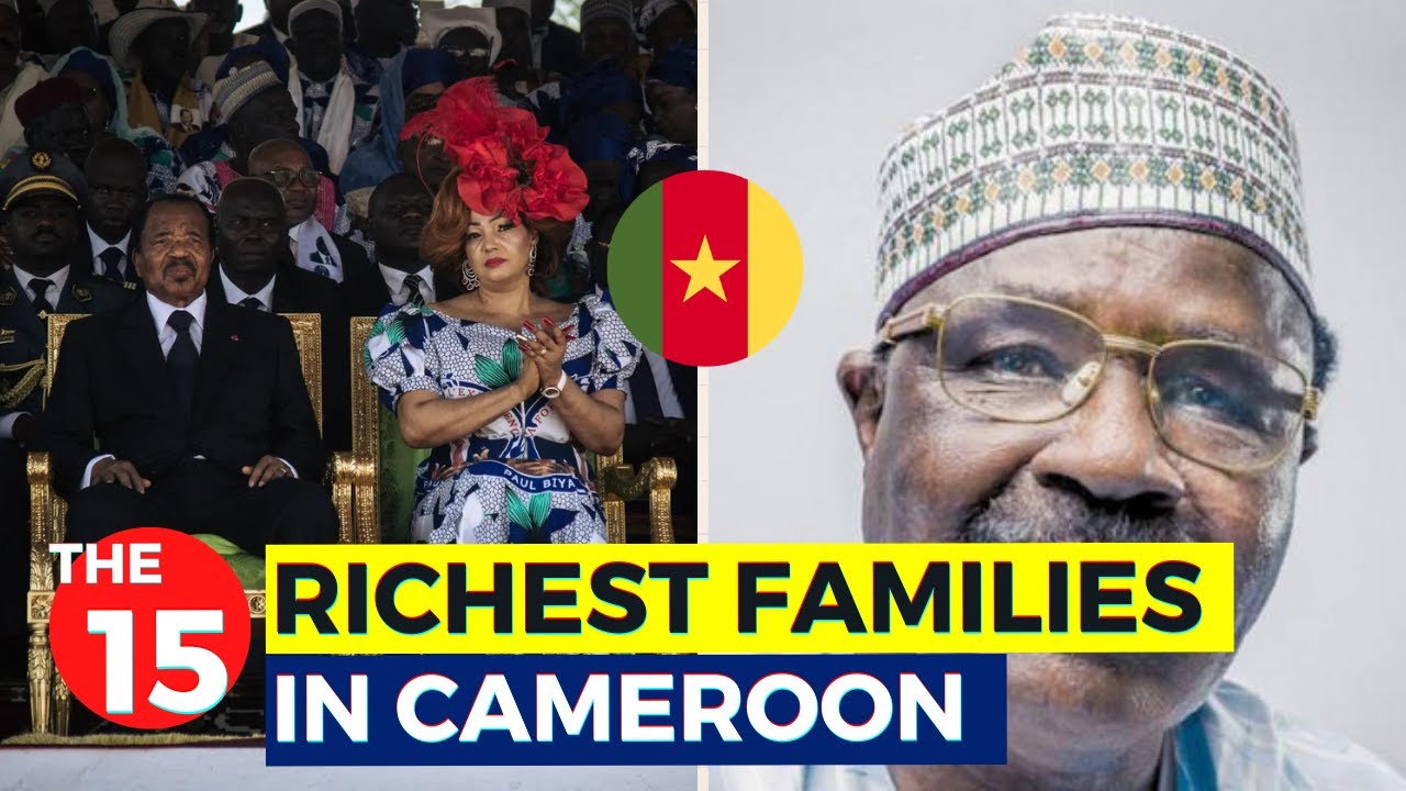The 15 Richest Families In Cameroon 2023 Youtube
