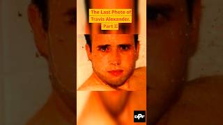 🫨 The Last Photo of Travis Alexander. Part II. #shorts #creepy