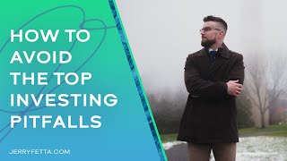 How to Avoid the Top Investing Pitfalls I Jerry Fetta