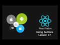 React Native Tutorials Lesson # 17  Using buttons