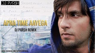 Apna Time Ayega Dj Parsh Remix | Gully Boy | Ranveer Singh | Divine