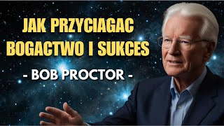 Przyciągnij Bogactwo i Sukces Bez Wysiłku  | Prawo przyciągania według Boba Proctora