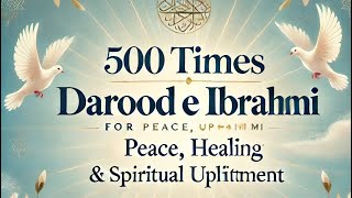 500 Times Darood e Ibrahimi for Peace, Healing & Spiritual | Cure for Anxiety, Insomnia, Depression