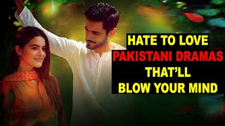 Top 10 Hate To Love Pakistani Dramas That'll Blow Your Mind