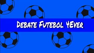 Debate Futebol 4Ever - 17/04/2021