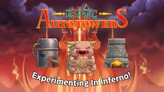 Experimenting In Inferno! | Epic Auto Towers