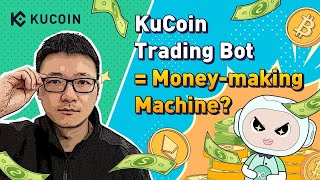 Is KuCoin Trading Bot A Money-Making Machine? An Honest Review