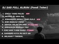 DJ SAD FULL ALBUM ( Fandi Taher ) SAD SONG 🥀