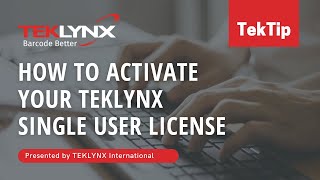 How to Activate Your TEKLYNX Single User License