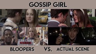 gossip girl bloopers vs. actual scene (ALL SEASONS) PART 2