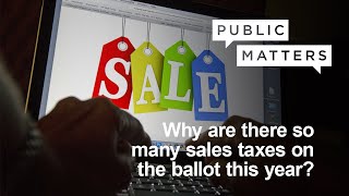 Why it Matters: Why are there so many sales taxes on the ballot this year?