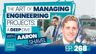 The Art of Managing Engineering Projects with Aaron Shavel | CEA 268