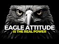 Eagle Attitude is The Real Power - 5 Lessons To Learn From Eagle's Life By Titan Man | Motivation