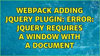 Webpack adding jQuery plugin: Error: jQuery requires a window with a document