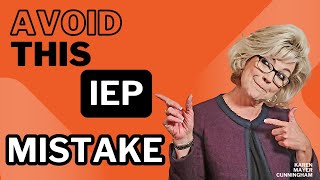 The Biggest IEP Mistake Parents Make (And How to Avoid it!) | Karen Mayer Cunningham, Advocate