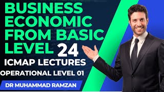 Icmap operational level 01| Business economics lecture No 24| Dr Muhammad Ramzan