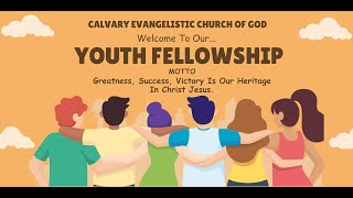 Calvary Evangelistic Church Of God-February 11th 2025- Tuesday Night Youth Fellowship