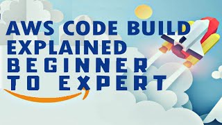 AWS CodeBuild Tutorial - What is Amazon CodeBuild?