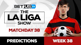 La Liga Picks Matchday 38 | La Liga Odds, Soccer Predictions & Free Tips