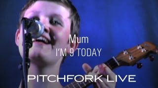 Mum - I'm 9 Today - Pitchfork Live