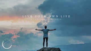 Live Your Own Life - Motivational Video