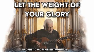 LET THE WEIGHT OF YOUR GLORY FALL | PAUL WILBUR | PROPHETIC WORSHIP INSTRUMENTAL